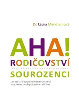 AHA! Rodičovství - sourozenci, 3. vydanie - Laura Markhamová