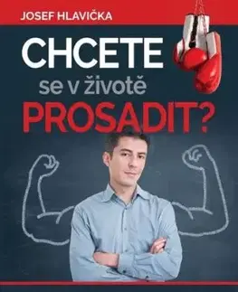 Chcete se v životě prosadit - Josef Hlavička
