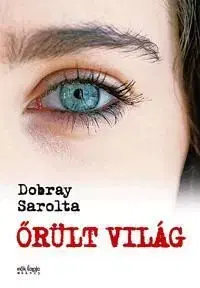Őrült világ - Sarolta Dobray