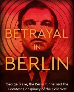 Betrayal in Berlin - Steve Vogel