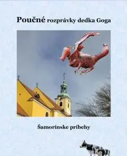 Poučné rozprávky dedka Goga - Šamorínske príbehy - Ľubomír Bobek