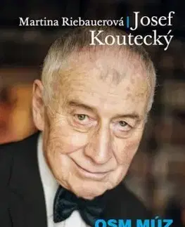 Osm múz mého života - Josef Koutecký, Martina Riebauerová