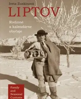 Liptov - rodinné a kalendárne obyčaje (Family and Seasonal Customs) - Iveta Zuskinová