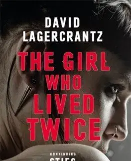 The Girl Who Lived Twice - David Lagercrantz