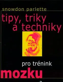Tipy, triky a techniky pro trénink mozku - Parlette Snowdon
