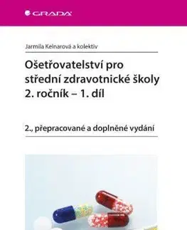 Ošetřovatelství pro střední zdravotnické školy 2. ročník – 1. díl - Jarmila Kelnarová