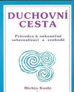 Duchovní cesta - Průvodce k nekonečné seberealizaci a osvobození / Makrobiotika - Michio Kushi
