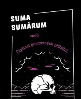 Suma sumárum aneb Čtyřicet posmrtných příběhů - David Eagleman