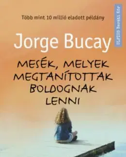 Mesék, melyek megtanítottak boldognak lenni - Jorge Bucay