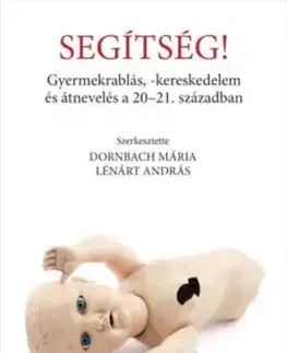 Segítség! - Gyermekrablás, - kereskedelem és átnevelés a 20-21. században