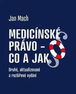 Medicínské právo - Co a jak, 2, aktualizované a rozšířené vydání - Jan Mach