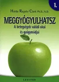 Meggyógyulhatsz 1-2. - Hulda Regehr Clark