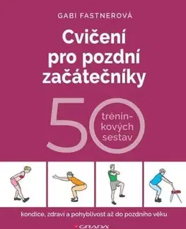 Cvičení pro pozdní začátečníky - Gabi Fastnerová