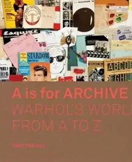 A is for Archive - Warhol's World from A to Z - Matt Wrbican