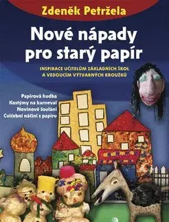 Nové nápady pro starý papír - Zdeněk Petržela