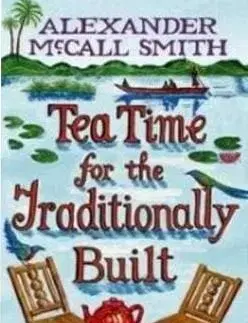 McCall Smith - Tea Time for the Traditionally Buil - Alexander McCall Smith