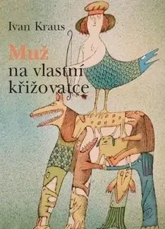 Muž na vlastní křižovatce - Ivan Kraus