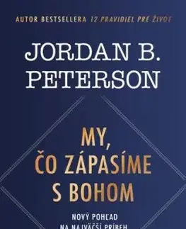 My, čo zápasíme s Bohom - Jordan B. Peterson