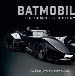 Batmobile: The Complete History Revised and Expanded] - Mark Cotta Vaz, Andrew Farago