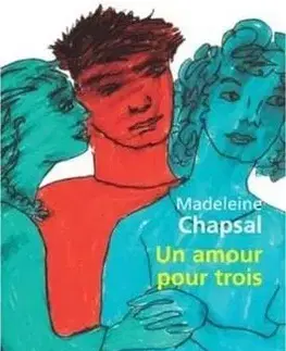 Un Amour pour Trois - Madeleine Chapsal
