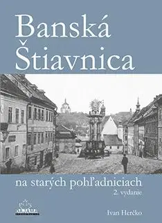 Banská Štiavnica na starých pohľadniciach - 2. vydanie - Ivan Herčko