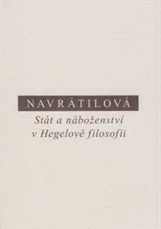 Stát a náboženství v Hegelově filosofii - Olga Navrátilová
