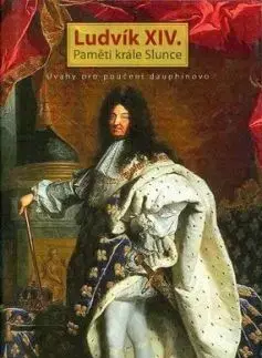 Paměti krále Slunce Ludvík XI - Ludvík XIV.