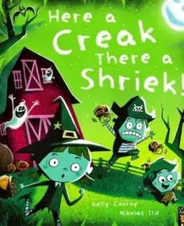 Here a Creak There a Shriek! - Kelly Conroy