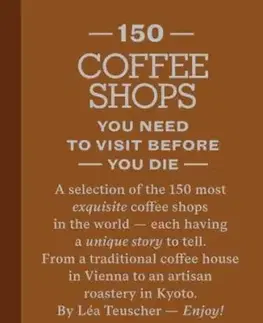 150 Coffee Shops You Need to Visit Before You Die - Lea Teuscher