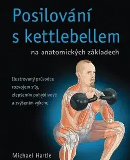 Posilování s kettlebellem na anatomických základech - Michael Hartle