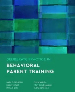 Deliberate Practice in Behavioral Parent Training - Alexandre Vaz, Tony Rousmaniere, Phyllis S. Ohr, Olivia A. Walsh, Mark D. Terjesen, Hilary B. Vidair