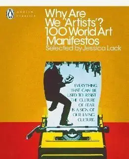 Why Are We Artists: 100 World Art Manifestos - Jessica Lack