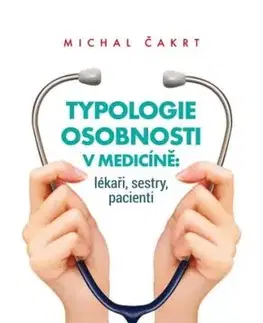 Typologie osobnosti v medicíně lékaři, sestry, pacienti - Michal Čakrt