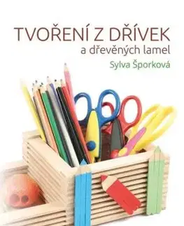 Tvoření z dřívek - Sylva Šporková