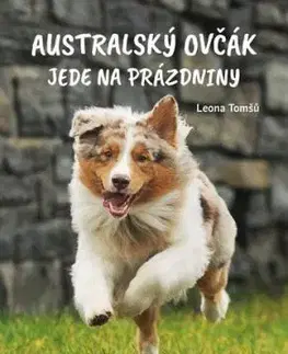Australský ovčák jede na prázdniny - Leona Tomšů