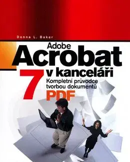 Adobe Acrobat 7 v kanceláři - Donna L. Baker