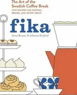 Fika: The Art of the Swedish Coffee Break - Anna Brones