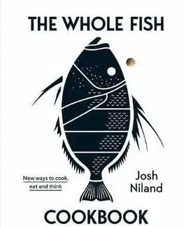 The Whole Fish Cookbook - Josh Niland