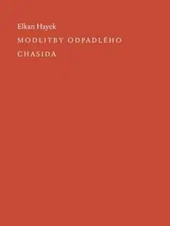 Modlitby odpadlého Chasida - Hayek Elkan
