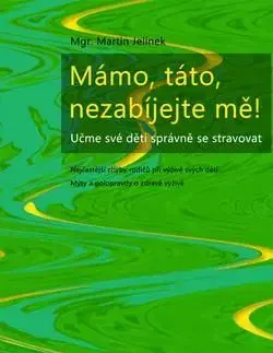 Mámo, táto, nezabíjejte mě! - Martin Jelínek