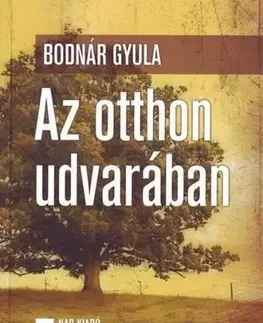 Az otthon udvarában - Gyula Bodnár