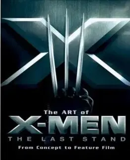 The art of X- MEN the last stand - Brett Ratner