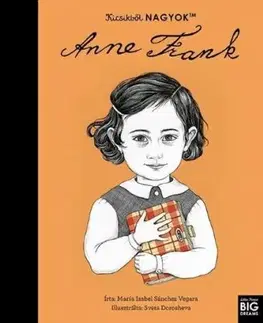 Kicsikből NAGYOK - Anne Frank - Isabel Sanchez Vegara