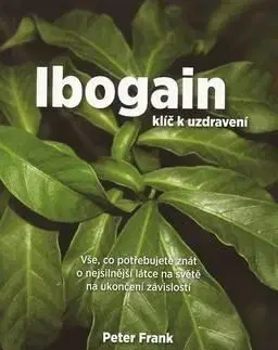 Ibogain Klíč k uzdravení - Peter Frank