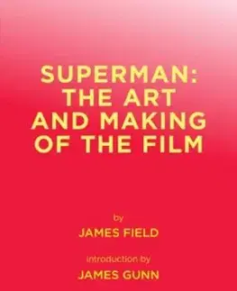 Superman: The Art and Making of the Film - James Field