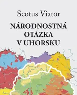 Národnostná otázka v Uhorsku - Scotus Viator