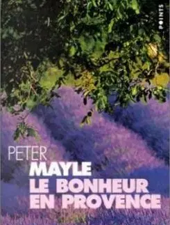 Le Bonheur en Provence - Peter Mayle