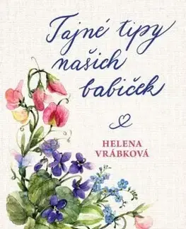 Tajné tipy našich babiček - Helena Vrábková