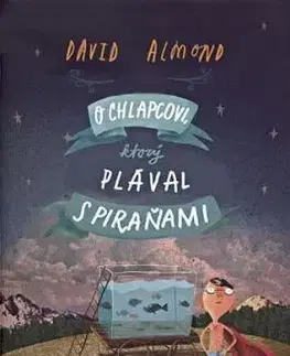 O chlapcovi, ktorý plával s piraňami - David Almond