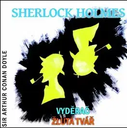 Sherlock Holmes Vyděrač Žlutá tvář - audiokniha - Pavel Pavlovský, Miloslav Včala, Arthur Conan Doyle, Jiří Samek, Václav Neužil